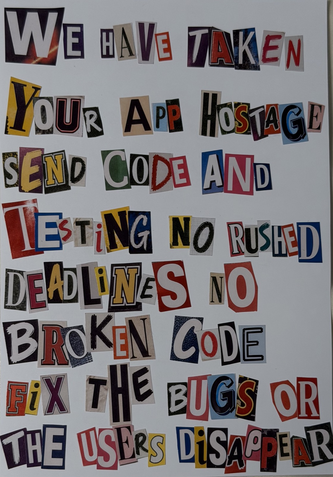 Ransom note made from cut-out letters warning about rushed deadlines and broken code